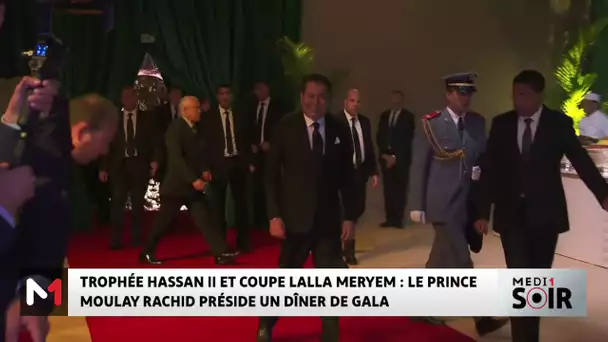 Trophée Hassan II et Coupe Lalla Meryem : SAR le Prince Moulay Rachid préside un dîner de gala