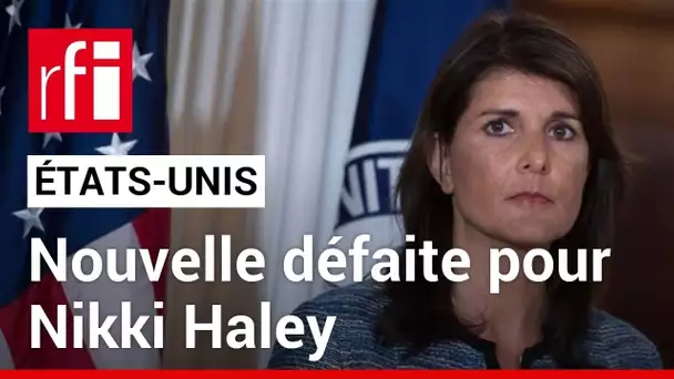 Etats-Unis : nouvelle défaite pour Nikki Haley aux primaires républicaines • RFI
