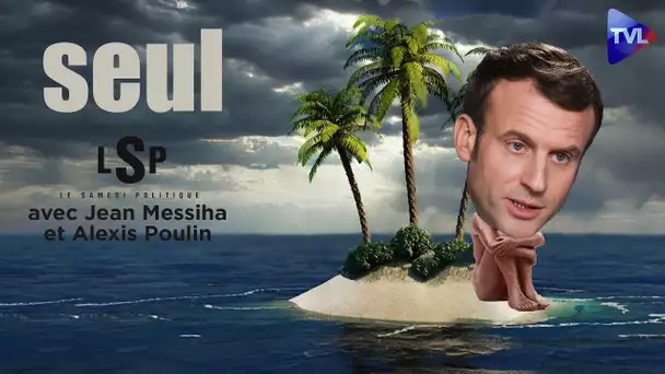 Macron : le quinquennat sans fin - Le Samedi Politique avec Alexis Poulin et Jean Messiha