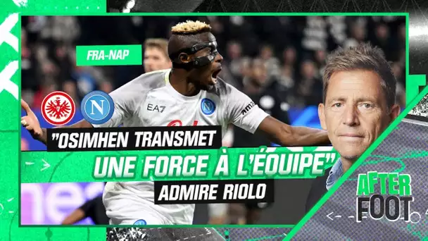 Francfort 0-2 Naples : "Osimhen transmet une force à l'équipe, c'est un leader", admire Riolo