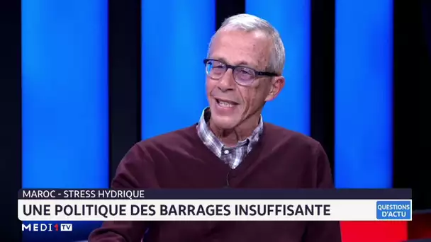 Maroc - Stress Hydrique : La politique des barrages doit être optimisée