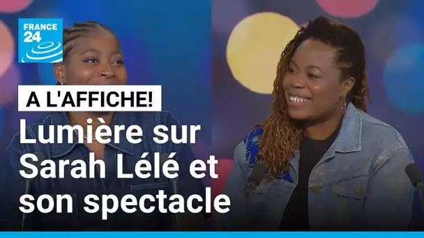 Lumière sur Sarah Lélé et son spectacle : "La mauvaise éducation" • FRANCE 24