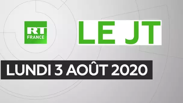Le JT de RT France - Lundi 3 août 2020