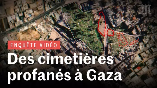 Gaza : comment l'armée d'Israël détruit les cimetières palestiniens