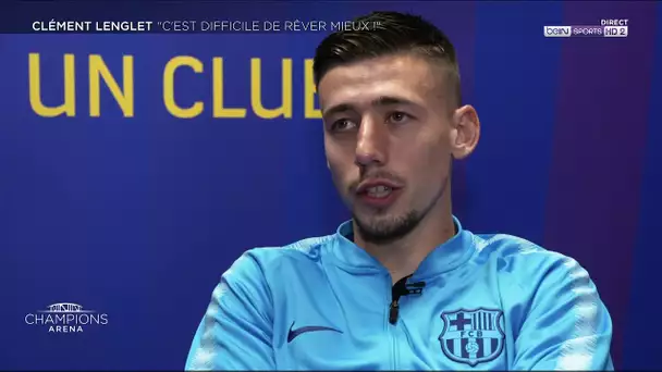 Clément Lenglet : "C'est difficile de rêver mieux !"