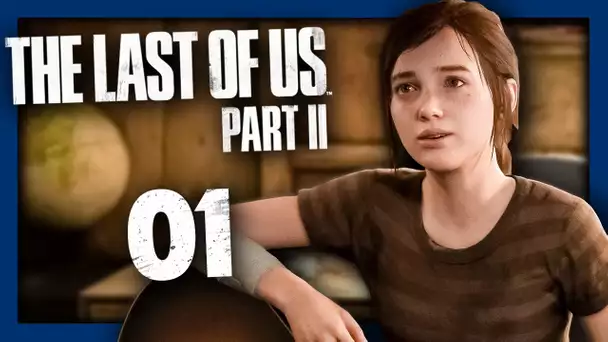 THE LAST OF US 2 : ELLIE & JOEL 7 ANS APRÈS ! #01 - Let's Play FR