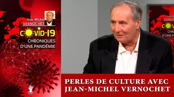 Perles de Culture avec Jean-Michel Vernochet : Chroniques d'une pandémie