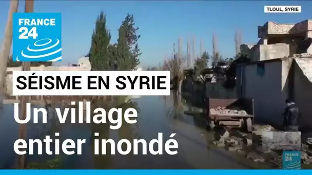 Séisme en Syrie : l'effondrement d'un barrage inonde un village entier • FRANCE 24