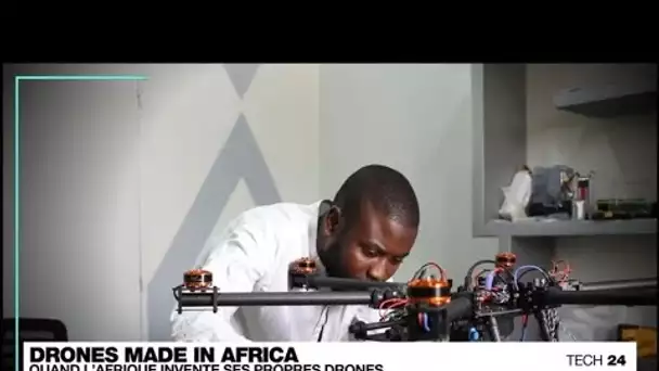 Quand l'Afrique fabrique ses propres drones • FRANCE 24