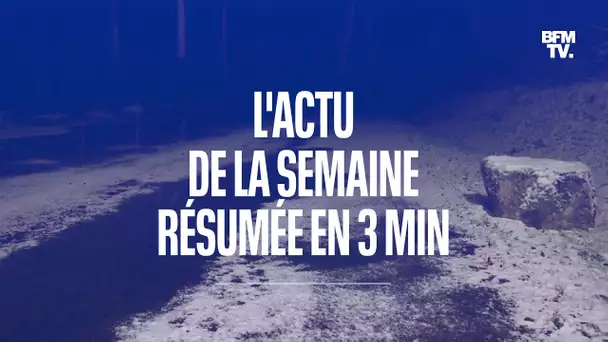 L’actualité de la semaine résumée en 3 min