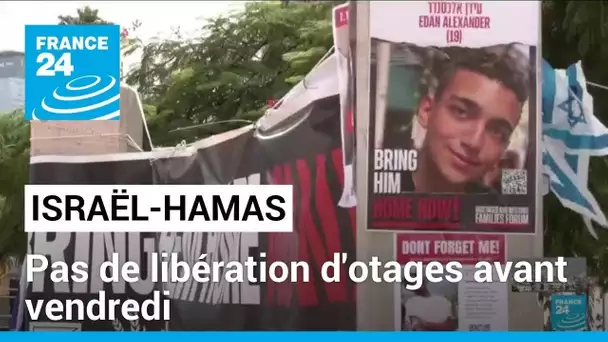 Guerre Israël/Hamas : pas de trêve ni de libération d'otages avant vendredi • FRANCE 24