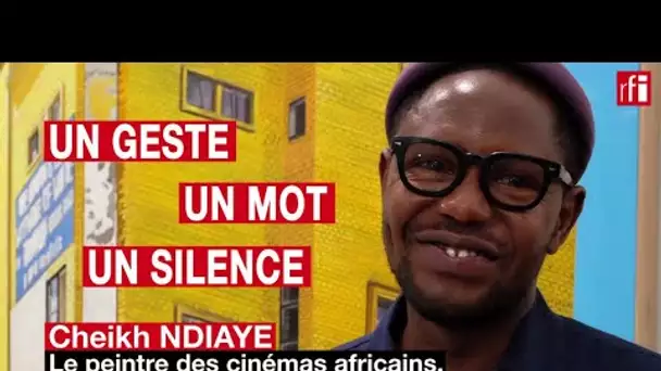 Cheikh Ndiaye, le peintre des cinémas en Afrique en un mot, un geste et un silence • RFI