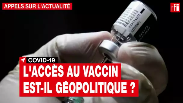 L'accès au vaccin est-il géopolitique ?