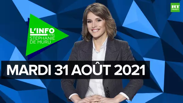 L’Info avec Stéphanie De Muru - Mardi 31 août 2021