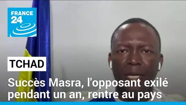 Tchad : Succès Masra, l'opposant exilé pendant un an, rentre au pays • FRANCE 24
