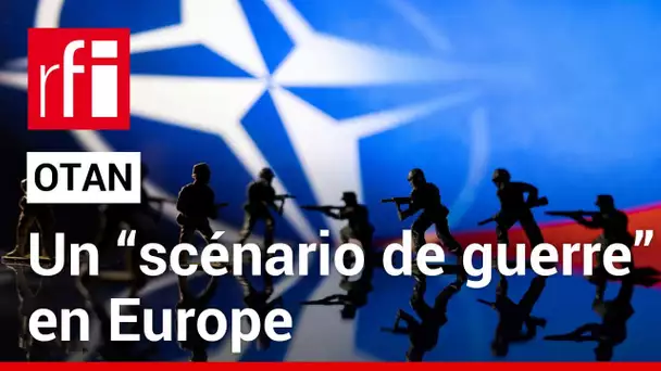 OTAN : mobilisation exceptionnelle pour un “scénario de guerre” en Europe • RFI
