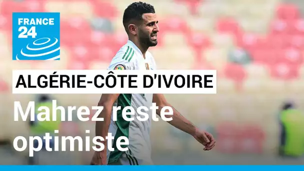 CAN-2022 : l'Algérie en danger, Mahrez reste optimiste • FRANCE 24