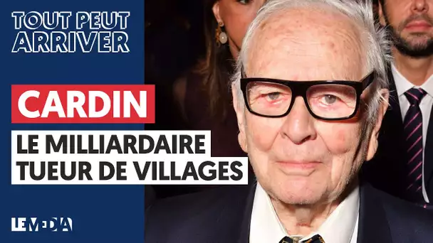 CARDIN : LE MILLIARDAIRE TUEUR DE VILLAGES