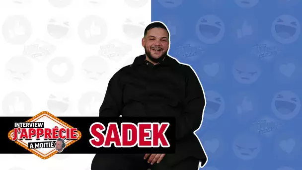 Interview "J'apprécie à moitié" avec Sadek #50
