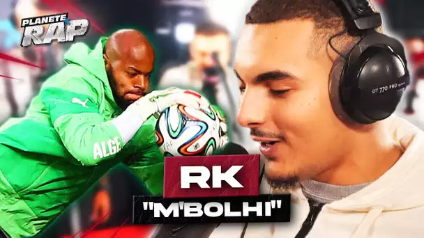 [EXCLU] RK - M'Bolhi #PlanèteRap