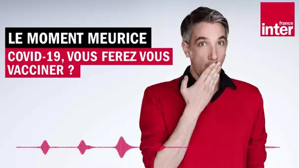 COVID19 - Vous ferez vous vacciner ? - Le Moment Meurice