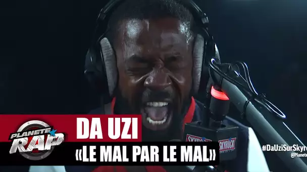 Da Uzi "Le mal par le mal" #PlanèteRap