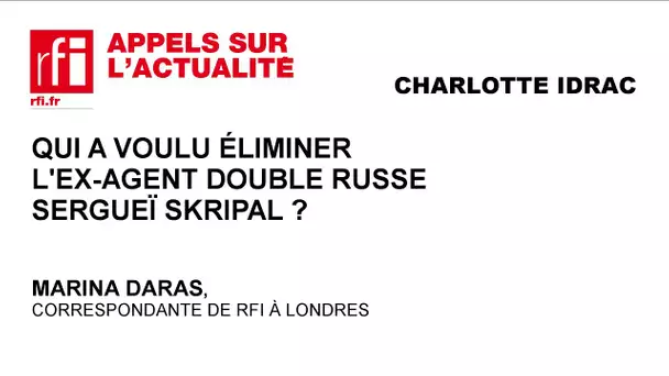 Qui a voulu éliminer l'ex-agent double russe Sergueï Skripal ?