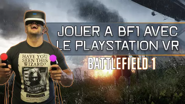 Défi Impossible : jouer à Battlefield 1 avec le Playstation VR!
