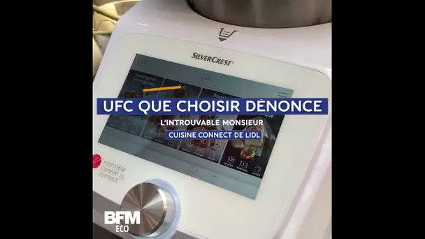 UFC-Que choisir dénonce l'introuvable Monsieur Cuisine Connect de Lidl