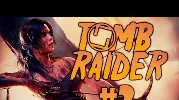 Tomb Raider - Une embuscade pimentée ! | Cette fois, nous sommes presque seul... | Episode 2