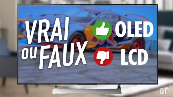 Vrai ou Faux : l'OLED est toujours meilleur que le LCD