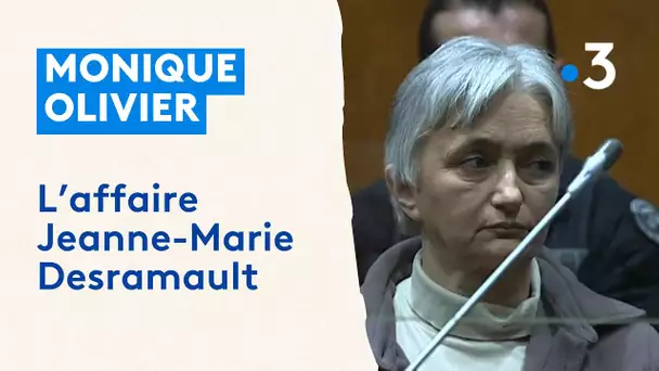 Monique Olivier (2/4) : l'affaire Jeanne-Marie Desramault