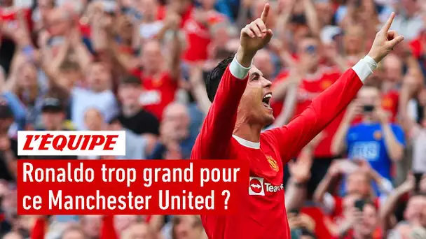 Cristiano Ronaldo est-il trop grand pour ce Manchester United-là ?