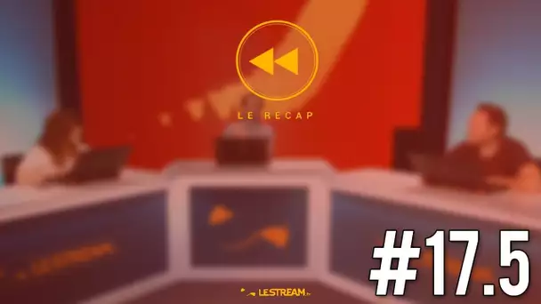 Le Récap #17.5 - Maxildan en DUPLEX