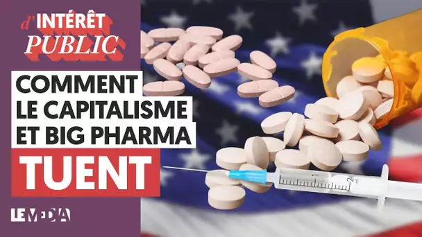 COMMENT LE CAPITALISME ET BIG PHARMA TUENT