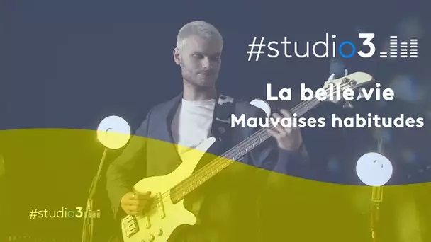 #Studio3. Le groupe La Belle Vie interprète "Mauvaises habitudes"