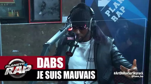 Dabs "Je suis mauvais" #PlanèteRap