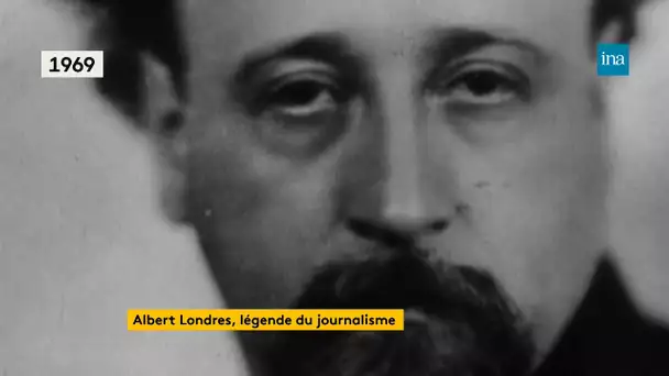 Albert Londres, légende du journalisme | Franceinfo INA