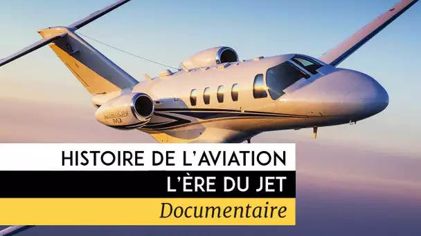 Histoire de l&#039;aviation : L&#039;ère du Jet