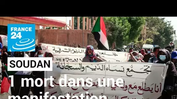 Soudan : un mort lors d'une nouvelle journée de manifestations contre le putsch • FRANCE 24