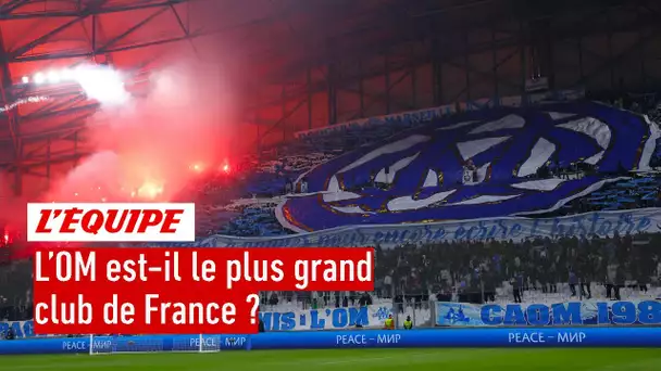 L'OM est-il le plus grand club de France ?