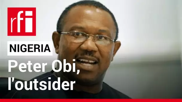 Nigeria : comment expliquer le succès du candidat Peter Obi ? • RFI