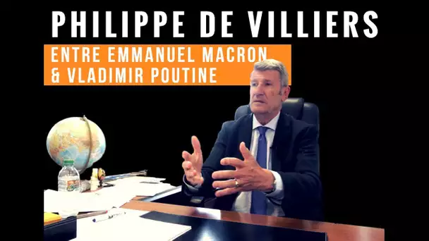 Philippe de Villiers : entre Emmanuel Macron et Vladimir Poutine