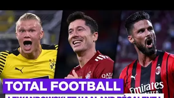Total Football – Lewandowski, Giroud et Haaland régalent !
