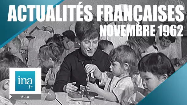 Les Actualités Françaises de novembre 1962 | Archive INA