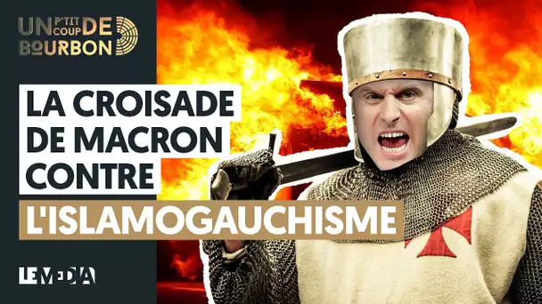 LA CROISADE DE MACRON CONTRE L'ISLAMOGAUCHISME