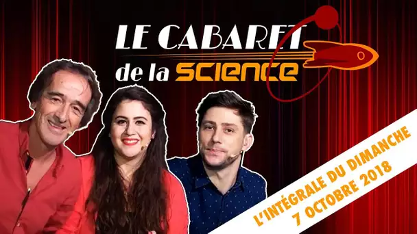 Le Cabaret de la Science - Intégrale du dimanche 7 octobre 2018
