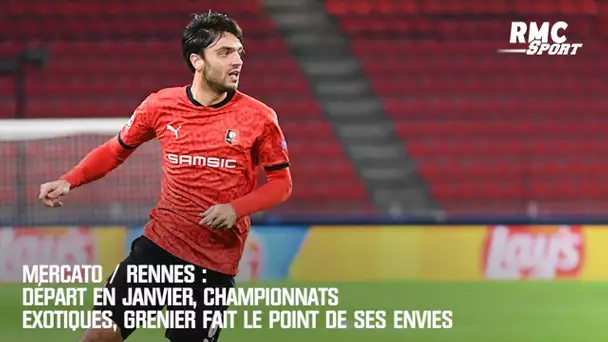 Mercato / Rennes : Départ en janvier, championnats exotiques, Grenier fait le point de ses envies