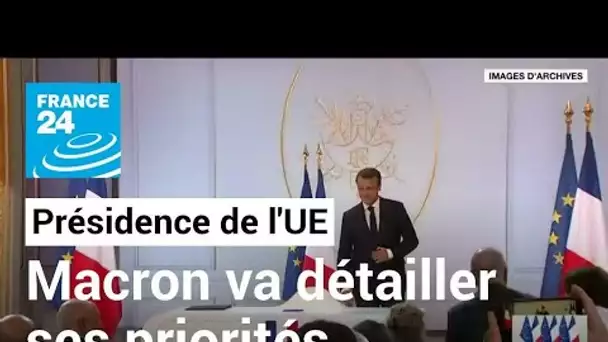 Présidence française de l'UE : Emmanuel Macron va détailler ses priorités • FRANCE 24