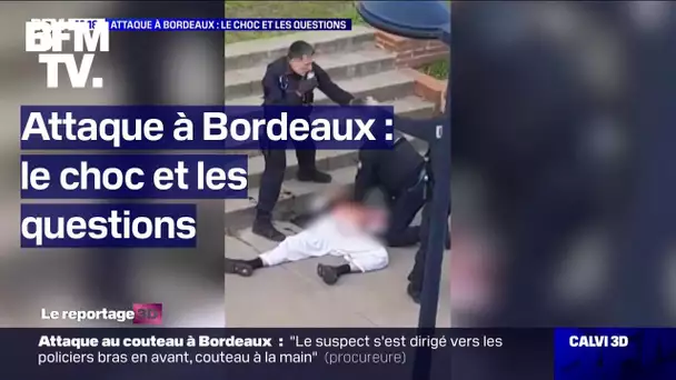 Attaque à Bordeaux: le choc et les questions